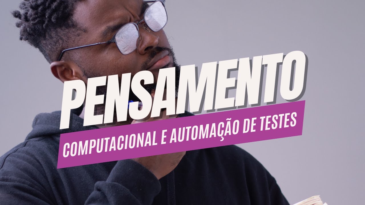 Pensamento Computacional: O Primeiro passo na automação