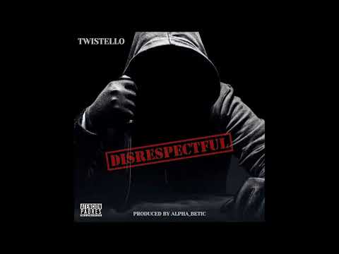 TWISTELLO - DISRESPECTFUL (prod. ALPHA BETIC)