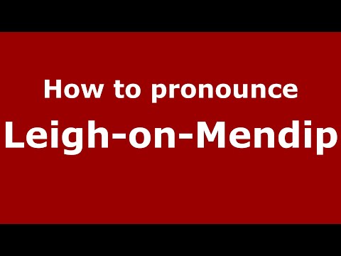 How to pronounce Leigh-on-Mendip (English/UK) - PronounceNames.com