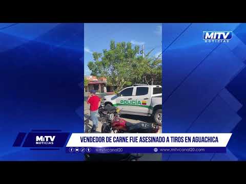 Vendedor de carne fue asesinado a tiros en Aguachica