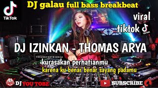 Download lagu DJ IZINKAN THOMAS ARYA  || kurasakan perhatianmu viral tiktok terbaru breakbeat 2022 #djyoutobe mp3