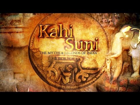 Kahi -Suni ‘The Myths & Legends Of India’