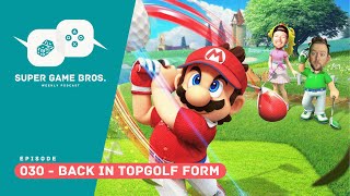 Super Game Brothers, Episode 030 - Back in TopGolf Form