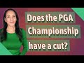 Does the PGA Championship have a cut?