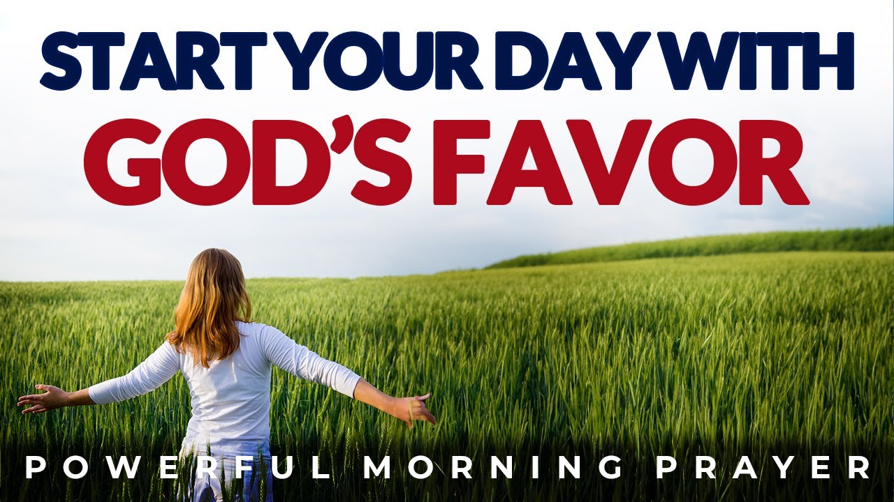 Start Your Day With God's Favor And See Your Day Blessed Like Never Before Devotional morning prayer