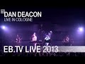 Dan Deacon live in Cologne (2013)