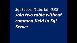 Join two table without common field in Sql Server