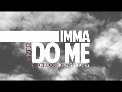 Lazee - Imma Do Me (Gotta Go - Bonus track)
