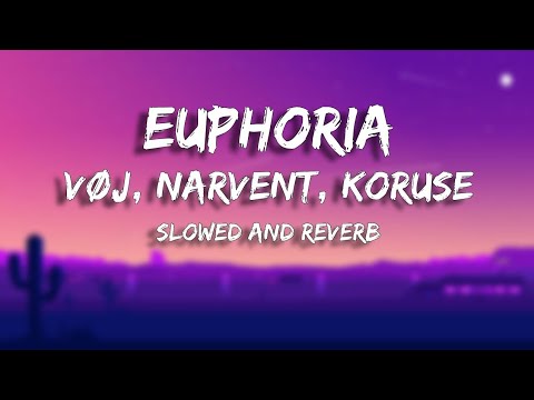 VØJ, Narvent, KoruSe - Euphoria (Slowed + Reverb)