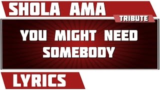 You Might Need Somebody - Shola Ama tribute - Lyrics