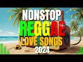 BEST OF ENGLISH REGGAE LOVE SONGS NEW REGGAE NONSTOP 2024 2025