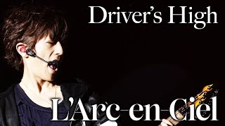 Driver’s High [L&#39;Arc-en-Ciel LIVE 2015 L’ArCASINO]
