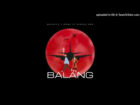 Balang  Selekta T Mega Ft Single Dee - SOUTH SUDAN MUSIC