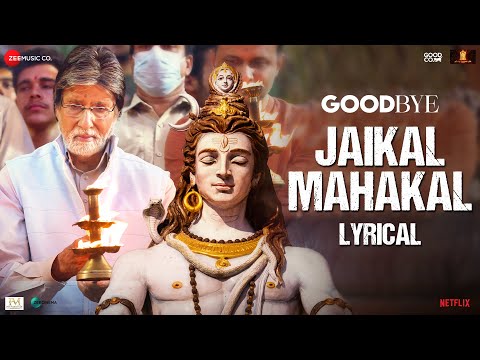 Jaikal Mahakal - Lyrical | Goodbye | Amitabh Bachchan, Rashmika Mandanna | Amit Trivedi, Swanand K