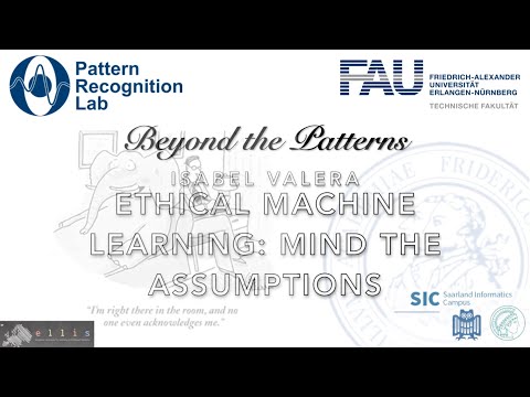 Beyond the Patterns 14 - Isabel Valera - Ethical Machine Learning: Mind the Assumptions!