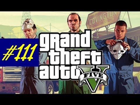 Grand Theft Auto 5 Gameplay Walkthrough Part 111 GTA 5