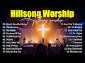 Hillsong Worship Full Album Best Worship Songs Of All Time Top Christian Songs 2025 Collection