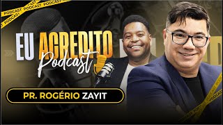 PR. ROGÉRIO ZAYIT | EU ACREDITO PODCAST AO VIVO