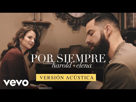 Harold & Elena - Harold y Elena - Por Siempre (Versión Acústica)