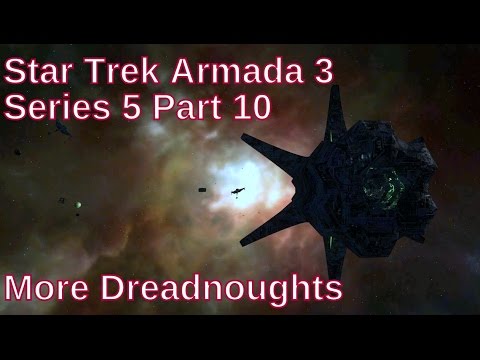 Star Trek Armada 3 Series 5 Part 10 - More Dreadnoughts