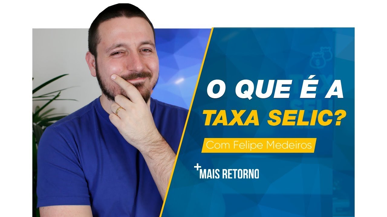 O que é a TAXA SELIC e como ela funciona? – Ep. 1