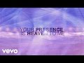 Your Presence Is Heaven