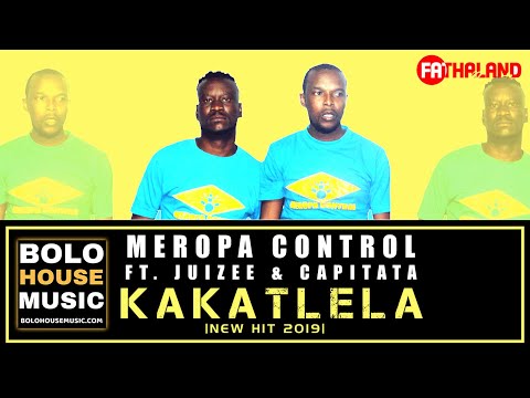 Meropa Control - Kakatlela ft Juizee & Capitata (New Hit 2019)