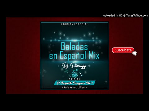 Baladas en Español Mix (Romantico Mix 14 de Febrero) By Dj Dimazz (Music Record Editions)