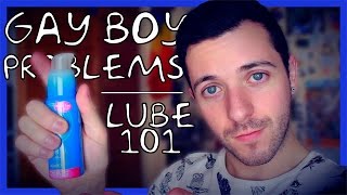 Gay Boy Problems: Lube 101