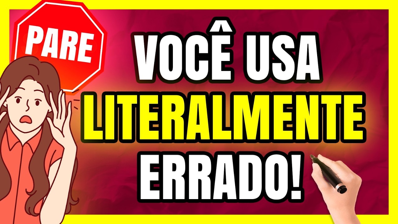 Você Usa LITERALMENTE Errado! Aprenda a USAR LITERALMENTE CERTO!