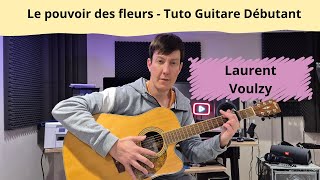 Le pouvoir des fleurs - Laurent Voulzy  - Tuto Guitare Dy©butant