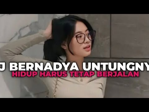 DJ UNTUNGNYA HIDUP HARUS TERUS BERJALAN | Dj BERNADNYA 2024