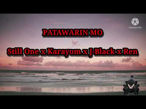 PATAWARIN MO-Still One x Karayom x J-Black x Ren
