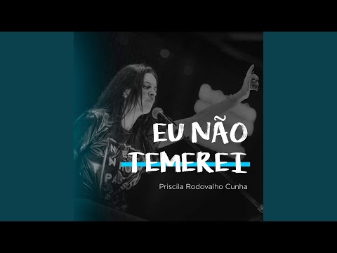 Eu Não Temerei - Priscila Rodovalho Cunha