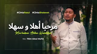 Download lagu Marhaban Ahlan Wasahlan Titim Ainul Mufid....mp3