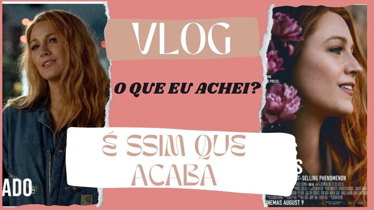 Vlog e conversa sobre o filme  É ASSIM QUE ACABA