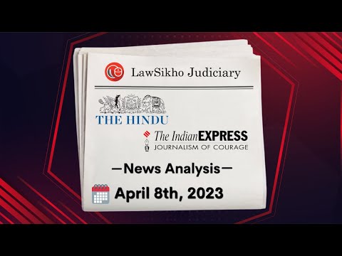 Daily News Analysis for Judiciary and Law Exams | 8th April 2023