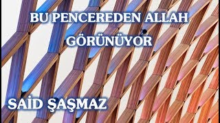 Said Şaşmaz - Bu Pencereden Allah Görünüyor