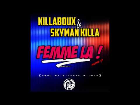 Killaboux Feat Skyman Killa - Femme La (Prod By Mickael Riddim) 2017