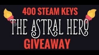 The Astral Hero 400 Keys Giveaway (STEAM) - Road to 300 SUBS! - e-Xtreme Gaming