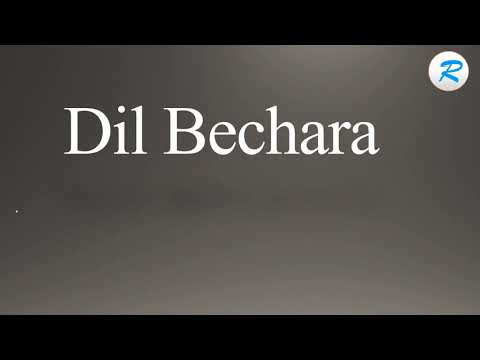 How to pronounce Dil Bechara