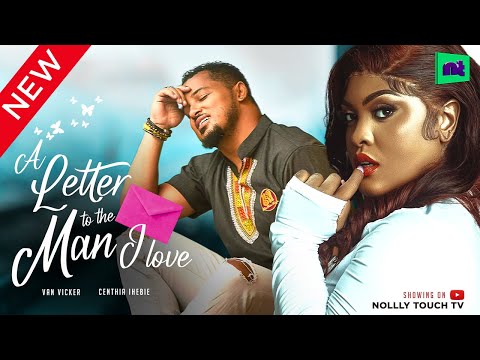 A LETTER TO THE MAN I LOVE - VAN VICKER/ NIGERIAN MOVIES 2022 LATEST FULL MOVIES /LATEST MOVIES 2022