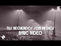 Pipe Calderón Tus Recuerdos Son Mi Dios Video Lyric