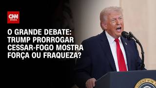 Vídeo: Trump prorrogar cessar-fogo mostra força ou fraqueza? | O GRANDE DEBATE