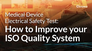 Weekly Webinar: Medical Device Electrical Safety Test - How to Improve your ISO Quality System