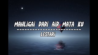 Download lagu Lestari - Mahligai Dari Air Mataku (Lyrics) mp3