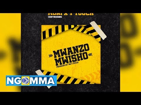 Moni Centrozone X T touch - MWANZO MWISHO (Official Audio)