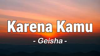 Download lagu Karena Kamu - Geisha | Lagu Lirik mp3