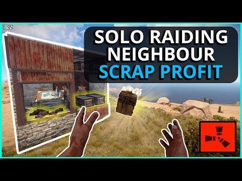 SOLO RAIDING My Neighbour For HUGE SCRAP PROFIT! Rust Solo Survival (Episode 4)