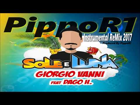 Sole e Luna Giorgio Vanni FT. Dago H. (PippoR1 Instrumental ReMix 2017)